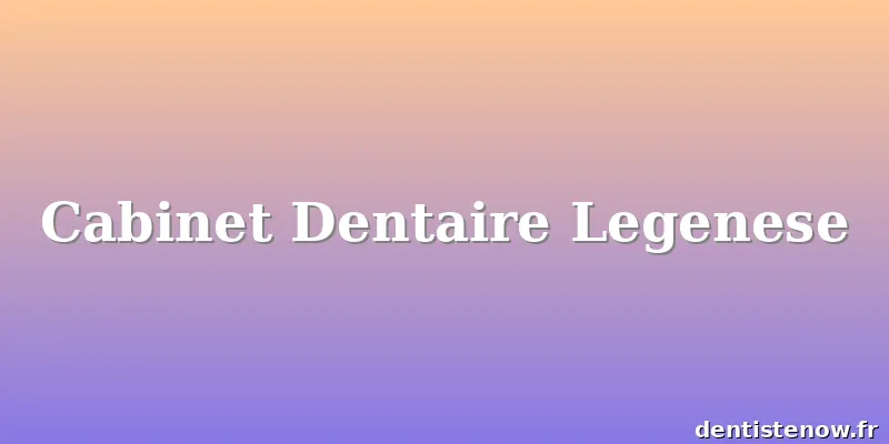 Cabinet Dentaire Legenese