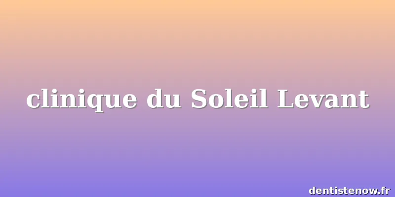 clinique du Soleil Levant
