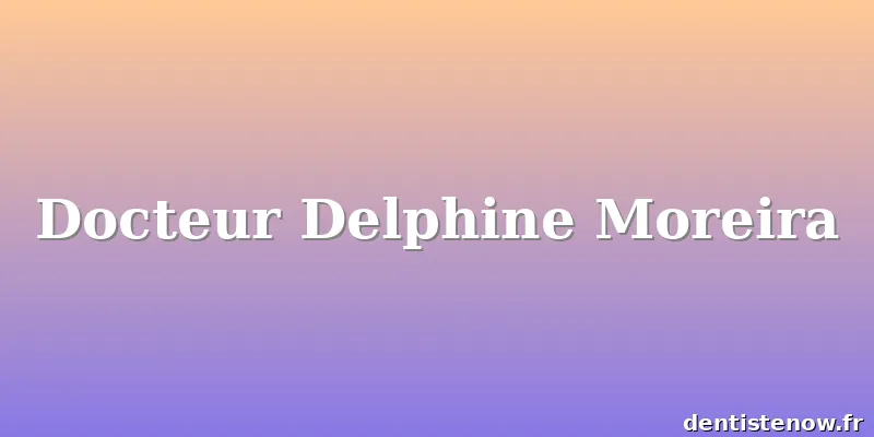 Docteur Delphine Moreira