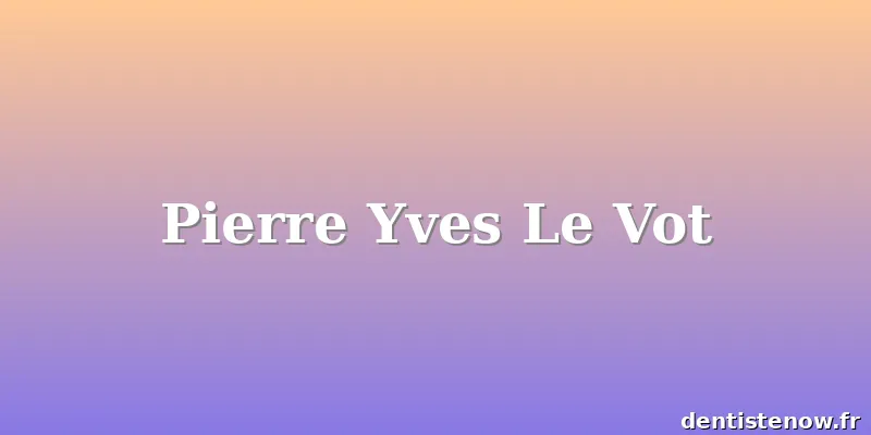Pierre Yves Le Vot