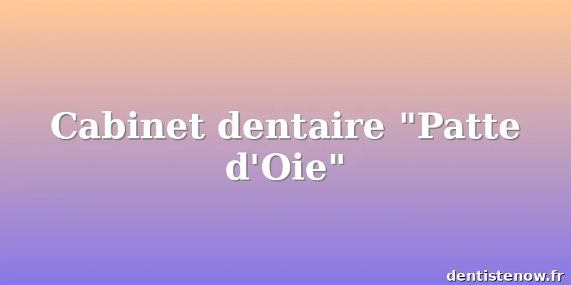 Cabinet dentaire "Patte d'Oie"