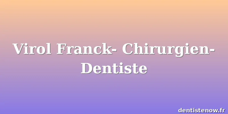 Virol Franck- Chirurgien-Dentiste