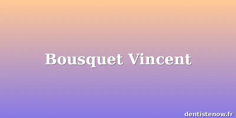 Bousquet Vincent