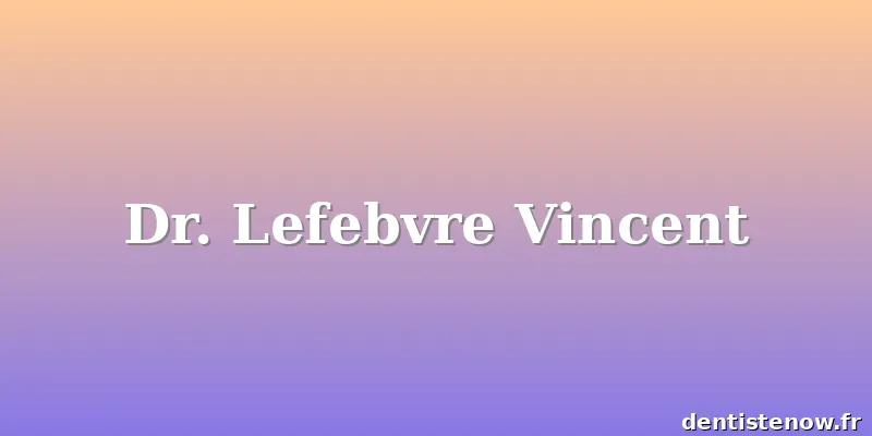 Dr. Lefebvre Vincent