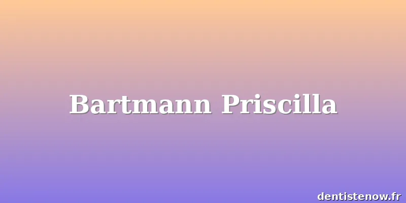 Bartmann Priscilla
