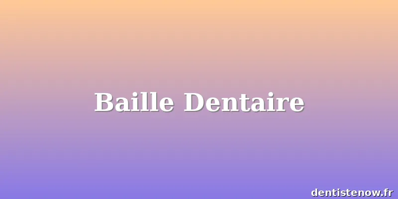 Baille Dentaire