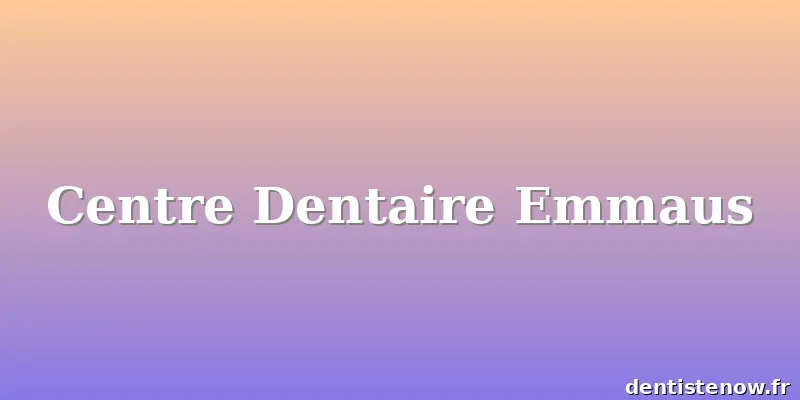 Centre Dentaire Emmaus