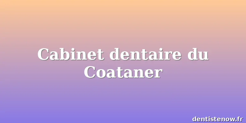 Cabinet dentaire du Coataner