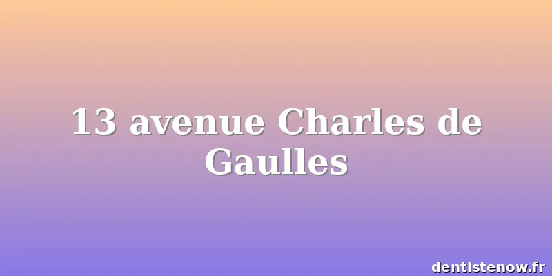 13 avenue Charles de Gaulles