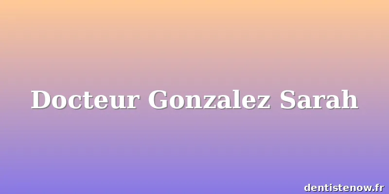 Docteur Gonzalez Sarah