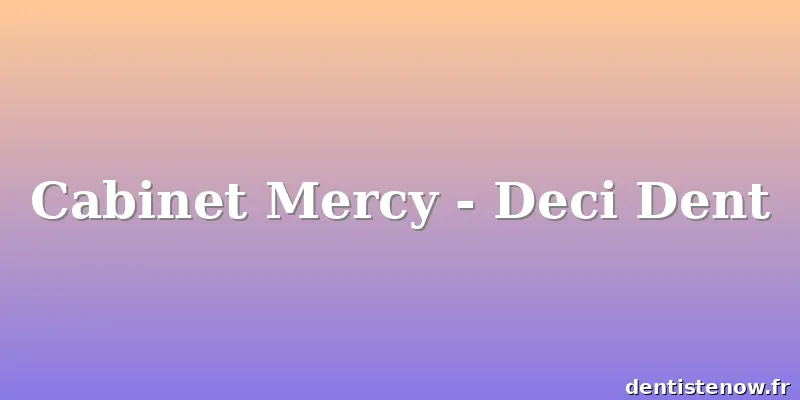 Cabinet Mercy - Deci Dent